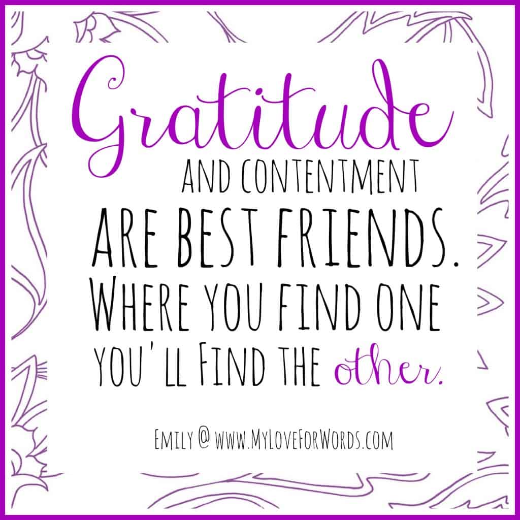 Gratitude and contentment are best friends.