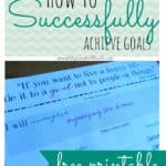 How to Successfully Achieve Goals & Free Printable