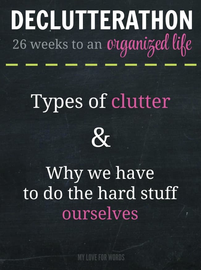 Clutter isn't just about stuff. Clutter comes in many shapes and forms, but no one can clear it for us. The only way to finally achieve an organized home and life is to do the hard work ourselves.