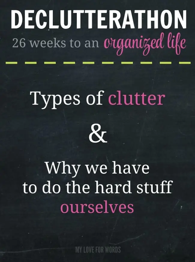 Clutter isn't just about stuff. Clutter comes in many shapes and forms, but no one can clear it for us. The only way to finally achieve an organized home and life is to do the hard work ourselves.