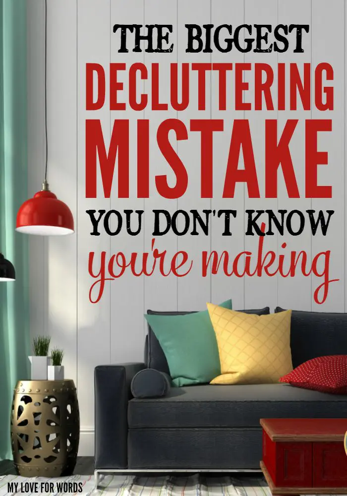 Stop making this decluttering mistake! It's making it harder to get rid of things and causing you to keep more than you should.