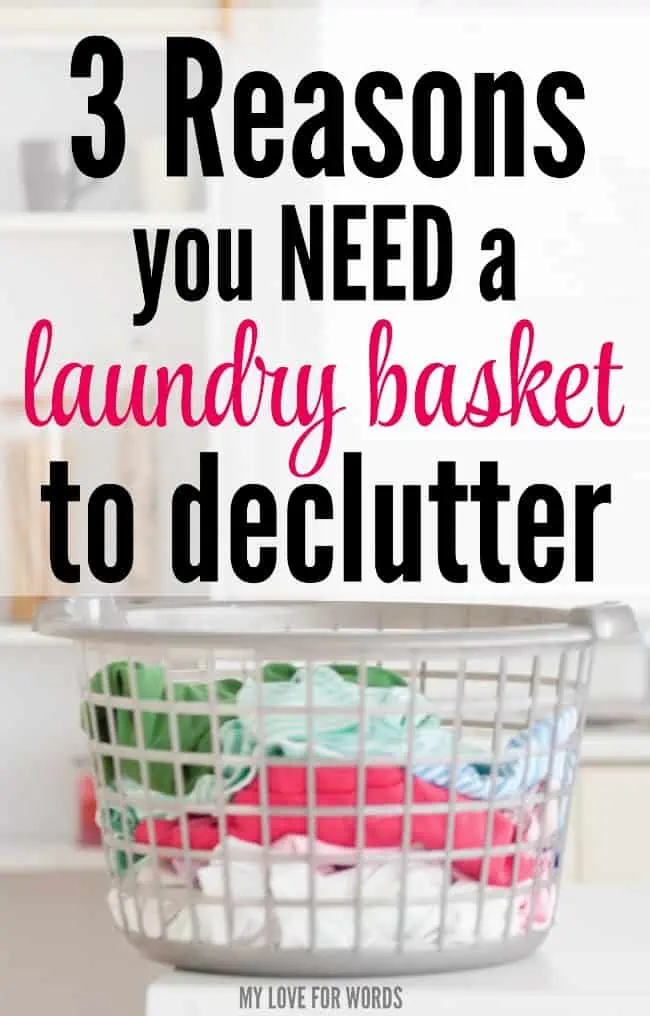 3 Reasons you NEED a laundry basket to declutter