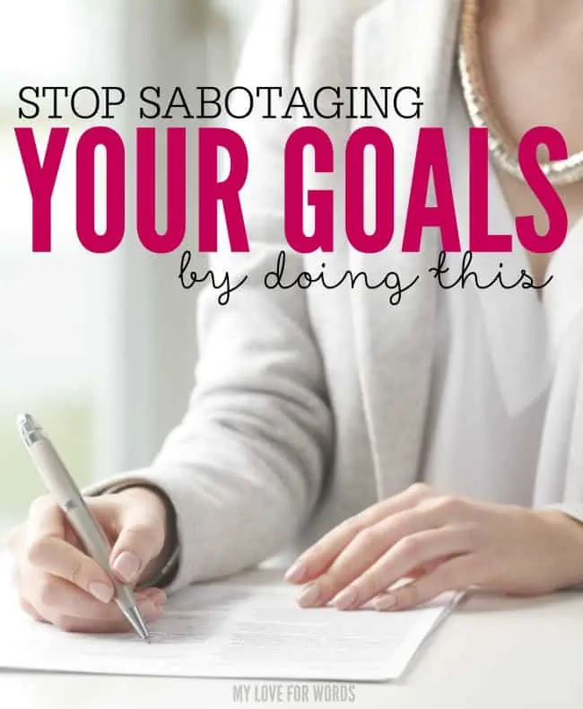 Stop sabotaging your goals by doing this