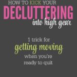 This one decluttering trick can help you stay motivated to clear the clutter and get organized.