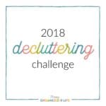 Ever feel overwhelmed or embarrassed by your home because you have too much clutter? Take charge of your home with the 2018 decluttering challenge! We'll spend 13 weeks working through our homes together to create spaces we love and feel comfortable in again.
