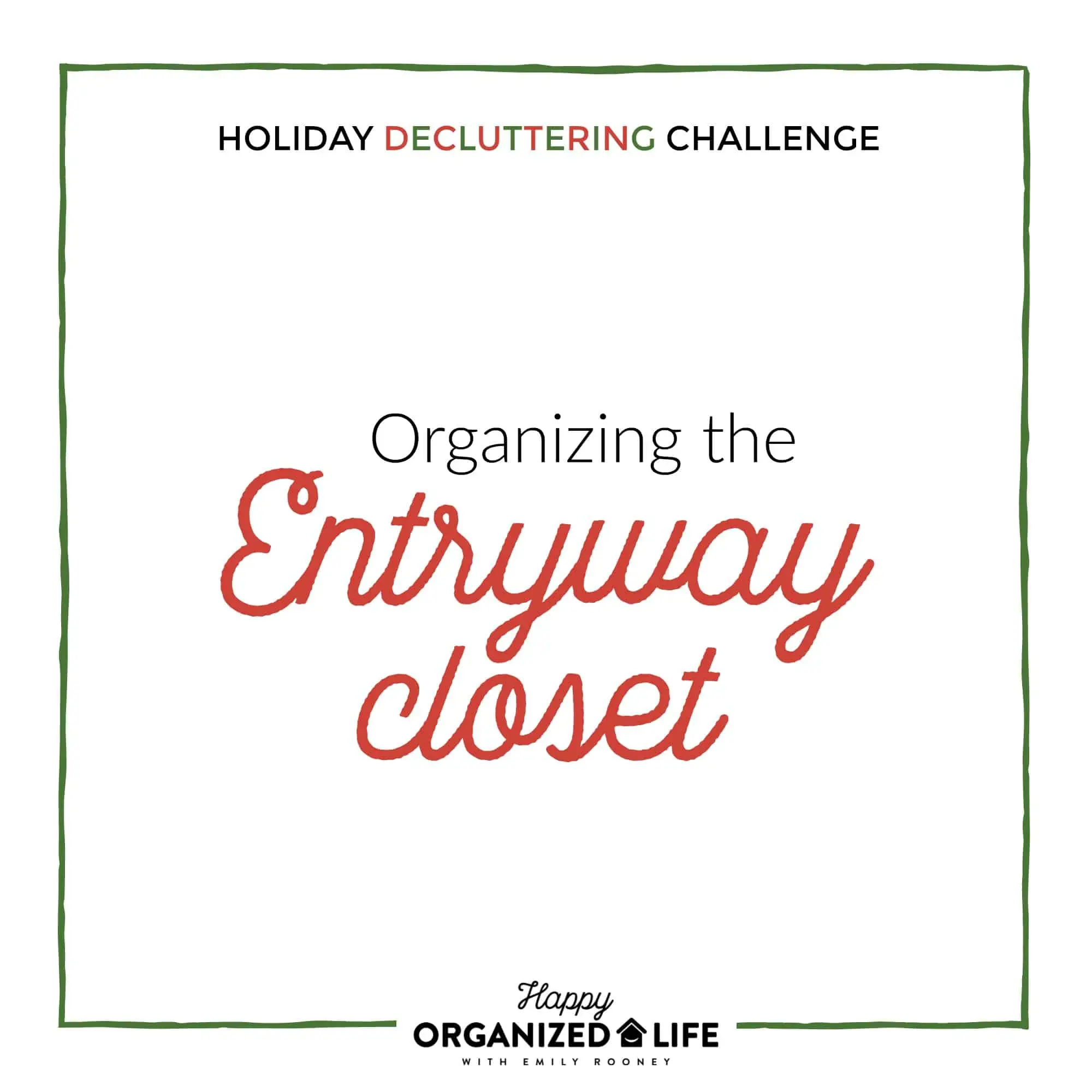 Let's create an organized entryway closet so we can happily hang up guests' coats without embarrassment or fear of being buried under an avalanche! It's day 2 of the 2018 Holiday Decluttering Challenge!