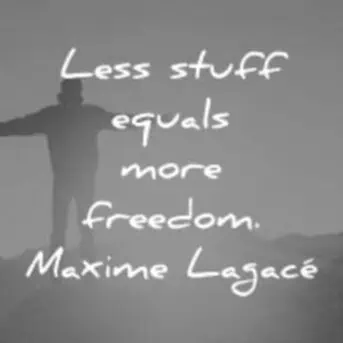 Less stuff equals more freedom - Maxime Lagacé simple life quotes