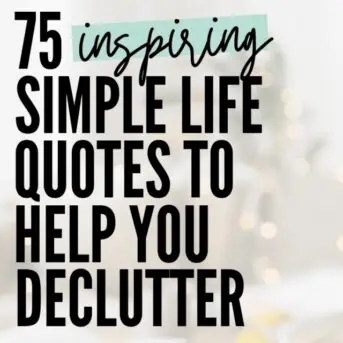 75 inspiring simple life quotes to help you declutter