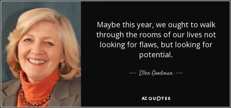end of year Quote Maybe This Year We Ought To Walk Through The Rooms Of Our Lives Not Looking For Flaws Ellen Goodman