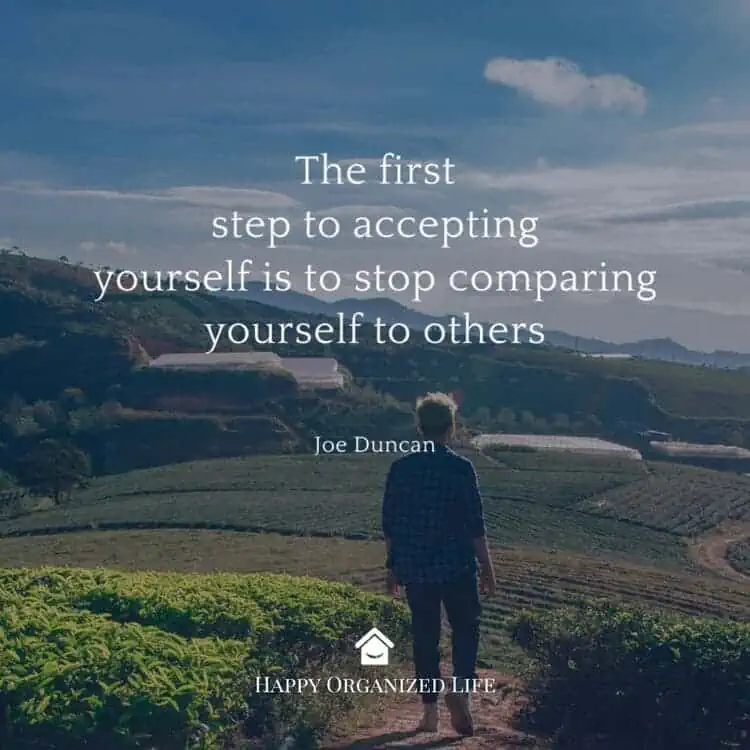 make life easier quote the first step to accepting yourself is to stop comparing yourself to others joe duncan