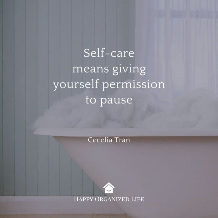 prioritize self care make life easier self-care means giving yourself permission to pause cecelia tran