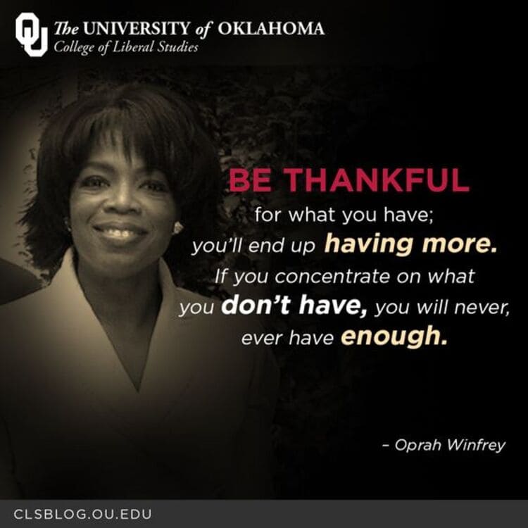 Be thankful for what you have you will end up having more Oprah Winfrey end of year quote